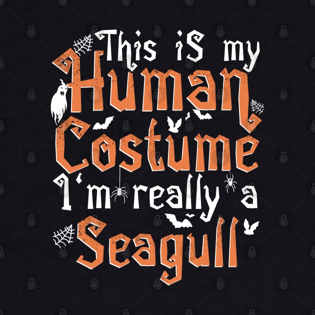 This Is My Human Costume I'm Really A Seagull - Halloween product by theodoros20